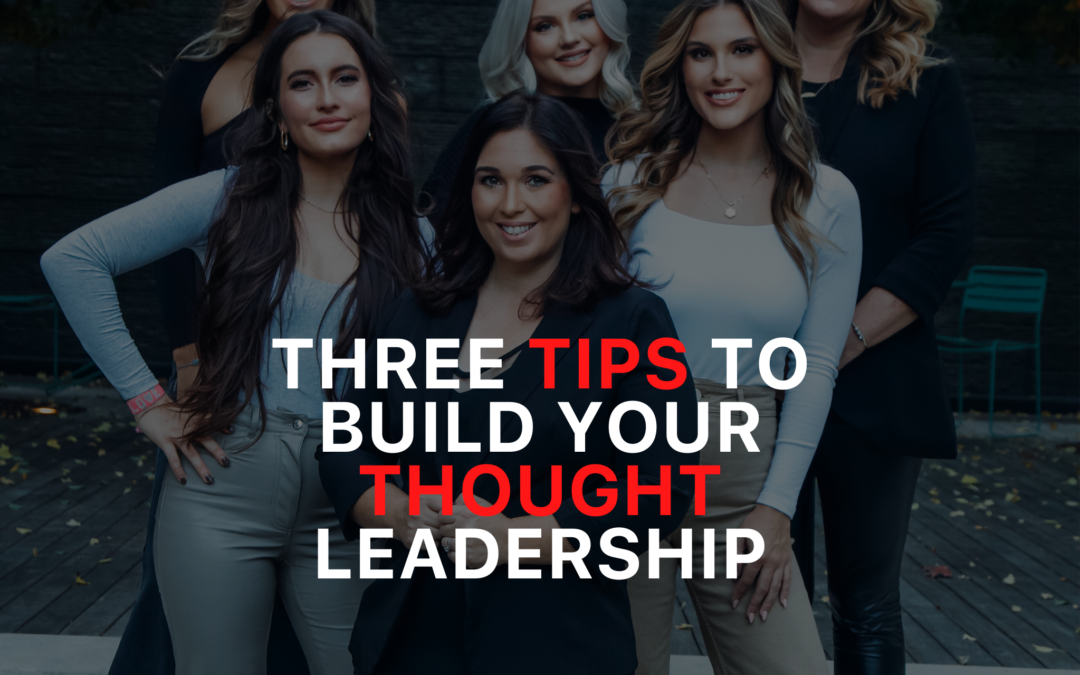 Three Tips to Build Your Thought Leadership